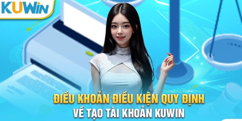 Tuân thủ chấp hành các điều kiện tạo tài khoản