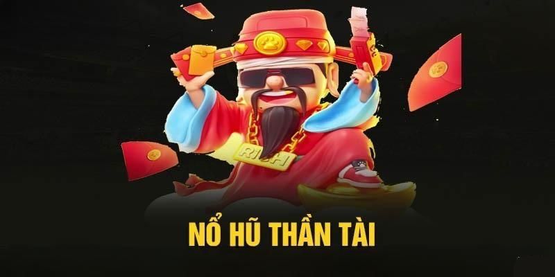 Slot game thần tài hot nhất