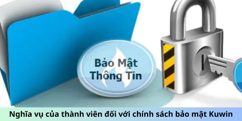 Nghĩa vụ của thành viên đối với chính sách bảo mật Kuwin