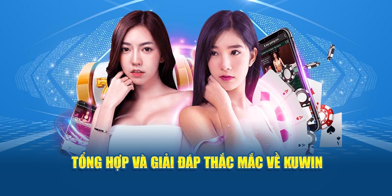 Tổng hợp và giải đáp thắc mắc về Kuwin